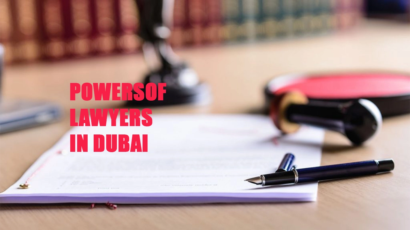 POWERS OF LAWYERS | LOWYERS IN DUBAI | 567833266